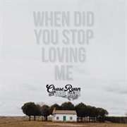 WHEN DID YOU STOP LOVING ME? cover image cdn