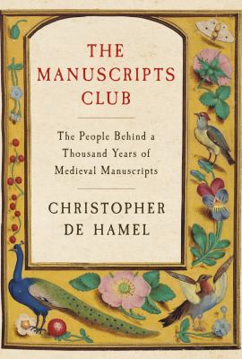 The manuscripts club : the people behind a thousand years of medieval manuscripts  cover image cdn