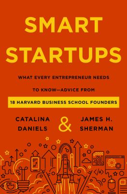 Smart startups : what every entrepreneur needs to know - advice from Harvard Business School founders  cover image cdn