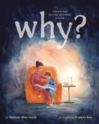 Why? : a story for kids who have lost a parent to suicide  cover image cdn