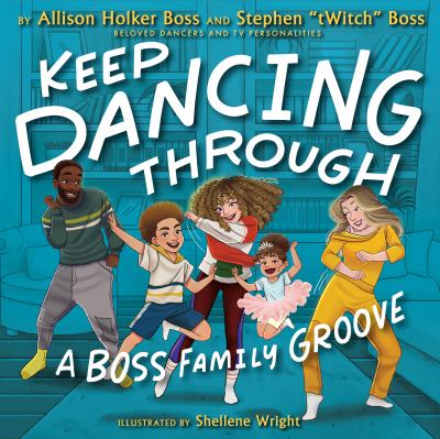 Keep dancing through : a Boss family groove  cover image cdn