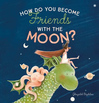 How do you become friends with the moon?  cover image cdn