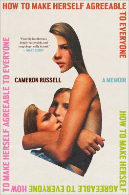 How to make herself agreeable to everyone : a memoir  cover image cdn