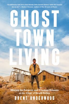 Ghost town living : mining for purpose and chasing dreams at the edge of Death Valley  cover image cdn