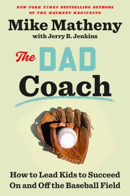 The dad coach : how to lead kids to succeed on and off the baseball field  cover image cdn