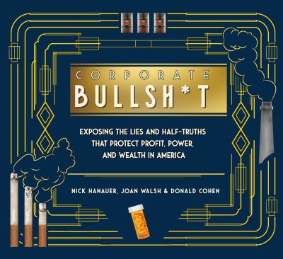 Corporate bullsh*t : exposing the lies and half-truths that protect profit, power, and wealth in America  cover image cdn