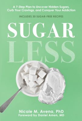 Sugarless : a 7-step plan to uncover hidden sugars, curb your cravings, and conquer your addiction  cover image cdn