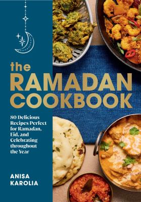The Ramadan cookbook : 80 delicious recipes perfect for Ramadan, Eid, and celebrating throughout the year  cover image cdn
