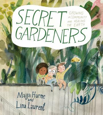 Secret gardeners : growing a community and healing the Earth  cover image cdn