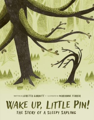 Wake up, Little Pin! : the story of a sleepy sapling  cover image cdn