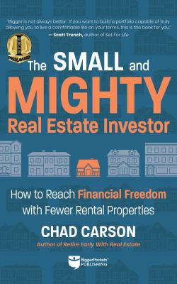 The small and mighty real estate investor : build big financial freedom with fewer rental properties cover image