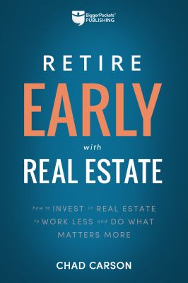 Retire early with real estate : how smart investing can help you escape the 9-to-5 grind and do what matters more  cover image cdn