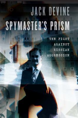 Spymaster's prism : the fight against Russian aggression  cover image cdn
