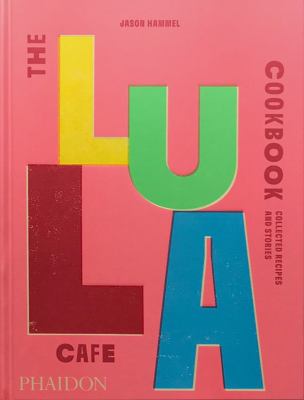 The Lula Cafe cookbook : collected recipes and stories  cover image cdn