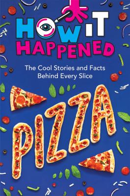 How it happened. Pizza : the cool stories and facts behind every slice  cover image cdn