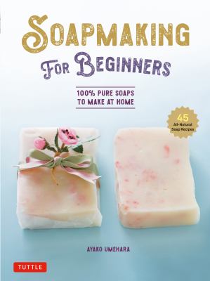 Soapmaking for beginners : 100% pure soaps to make at home  cover image cdn