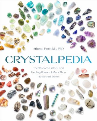 Crystalpedia : the wisdom, history, and the healing power of more than 180 sacred stones  cover image cdn