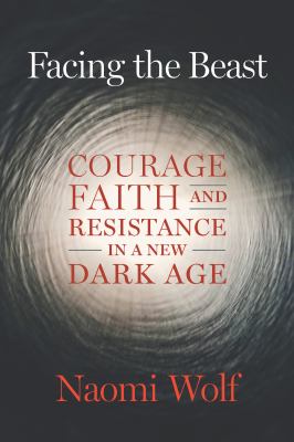 Facing the beast : courage, faith, and resistance in a new dark age  cover image cdn