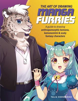 The art of drawing manga furries : a guide to drawing anthropomorphic kemono, kemonomimi & scaly fantasy characters  cover image cdn