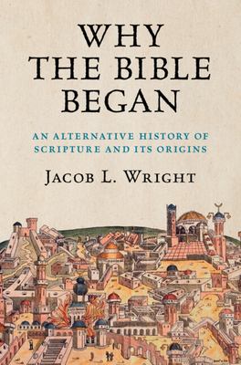 Why the Bible began : an alternative history of scripture and its origins  cover image cdn