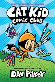Cat Kid Comic Club : A Graphic Novel (Cat Kid Comic Club #1) cover image cdn