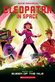 Queen of the Nile : A Graphic Novel (Cleopatra in Space #6). Queen of the Nile: A Graphic Novel (Cleopatra in Space #6) cover image cdn
