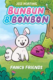 Fancy Friends: A Graphix Chapters Book (Bunbun & Bonbon #1) : A Graphix Chapters Book (Bunbun & Bonbon #1) cover image cdn