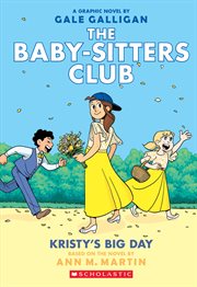 Kristy's Big Day : A Graphic Novel (The Baby. Sitters Club #6). Kristy's Big Day: A Graphic Novel (The Baby-Sitters Club #6) cover image cdn