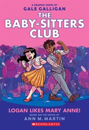 Logan Likes Mary Anne! : A Graphic Novel (The Baby. Sitters Club #8). Logan Likes Mary Anne!: A Graphic Novel (The Baby-Sitters Club #8) cover image cdn