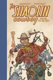 Shaolin Cowboy : Cruel to Be Kin. Issues #1-7. Shaolin Cowboy: Cruel to Be Kin cover image cdn