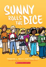 Sunny Rolls the Dice : A Graphic Novel (Sunny #3). Sunny Rolls the Dice: A Graphic Novel (Sunny #3) cover image cdn