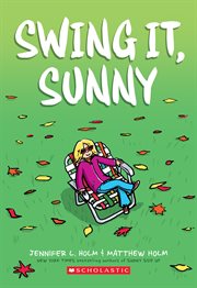 Swing it, Sunny : A Graphic Novel (Sunny #2). Swing it, Sunny: A Graphic Novel (Sunny #2) cover image cdn