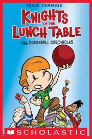 The Dodgeball Chronicles : A Graphic Novel (Knights of the Lunch Table #1) cover image cdn