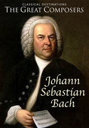 The Great Composers Classical Destinations - Season 1 : Johann Sebastian Bach. cover image cdn