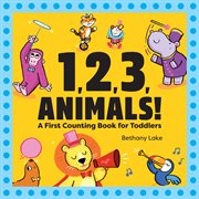 1, 2, 3, animals! : a first counting book for toddlers cover image cdn