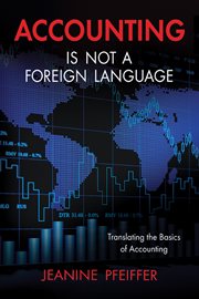 Accounting is not a foreign language : translating the basics of accounting cover image cdn