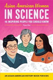 Asian American Women in Science : An Asian American History Book for Kids. Biographies for Kids cover image cdn