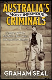 Australia's Most Infamous Criminals : Gripping stories of bold heists, clever scams and mysterious murders cover image cdn
