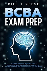BCBA Exam Prep : A Study Guide to Practice Test Questions With Answers and Master the Board Certifi cover image cdn