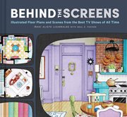 Behind the Screens : Illustrated Floor Plans and Scenes from the Best TV Shows of All Time cover image cdn