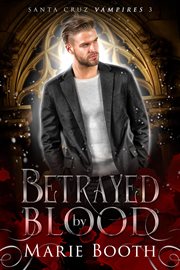 Betrayed by blood. Santa Cruz vampires cover image cdn