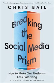 Breaking the Social Media Prism : How to Make Our Platforms Less Polarizing cover image cdn