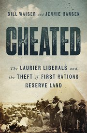 Cheated : The Laurier Liberals and the Theft of First Nations Reserve Land cover image cdn