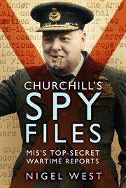 Churchill's spy files : MI5's top-secret wartime reports cover image cdn