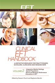 Clinical EFT Handbook Volume 2 : A Definitive Resource for Practitioners, Scholars, Clinicians, and Researchers: Integrative Medical cover image cdn
