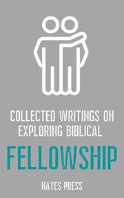 Collected writings on ... exploring biblical fellowship cover image cdn
