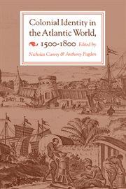 Colonial Identity in the Atlantic World, 1500 : 1800 cover image cdn