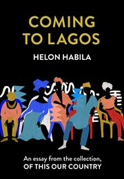 Coming to Lagos : An essay from the collection, Of This Our Country cover image cdn