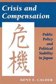 Crisis and Compensation : Public Policy and Political Stability in Japan cover image cdn
