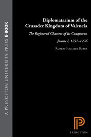 Diplomatarium of the Crusader Kingdom of Valencia : The Registered Charters of Its Conqueror, Jaume I, 1257-1276. III: Transition in Crusader Valencia: cover image cdn